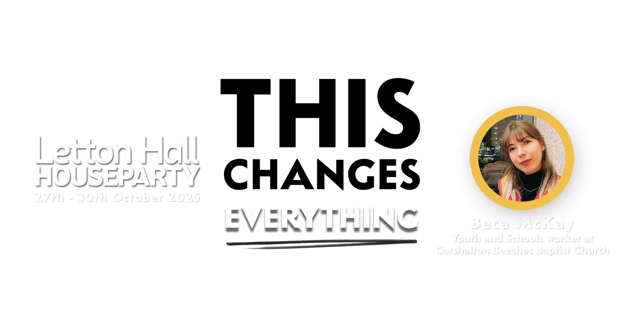 This Changes Everything - Letton Hall Houseparty.